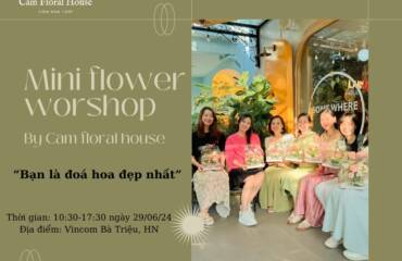 Mini Flower Workshop tại Vincom Bà Triệu by Cam Floral House